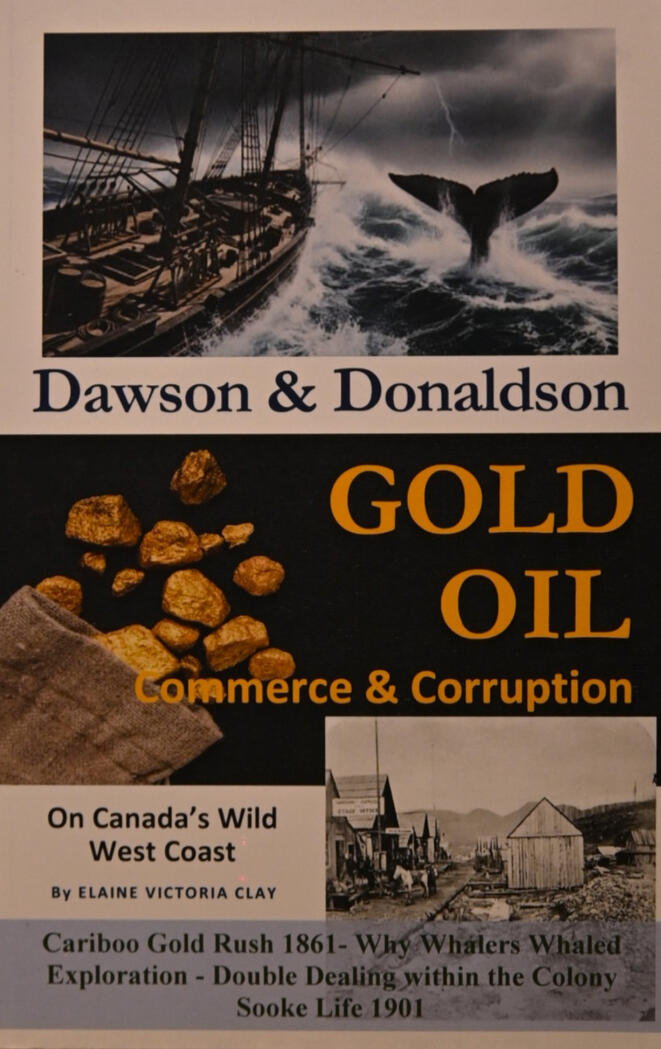 "Dawson & Donaldson", Elaine Victoria Clay has expanded the historical narrative of her great-grandfather with follow-up historical works continuing the adventures of Alexander Dawson Donaldson and James Dawson on Canada's wild west coast, newly published